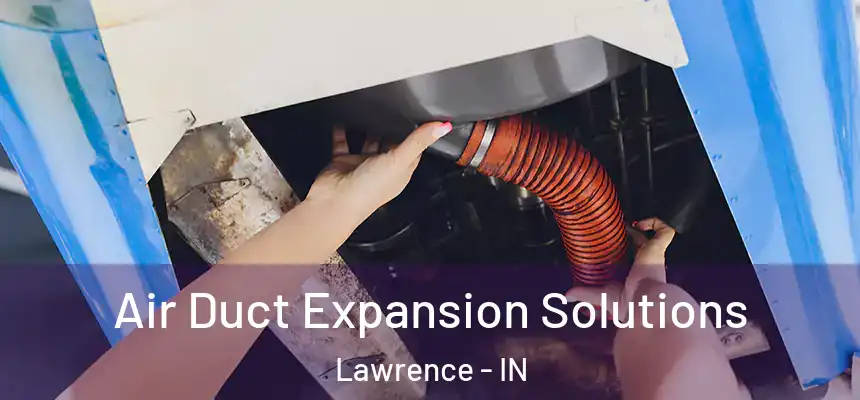  Air Duct Expansion Solutions Lawrence - IN