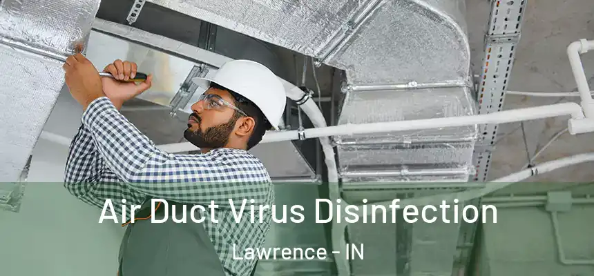 Air Duct Virus Disinfection Lawrence - IN