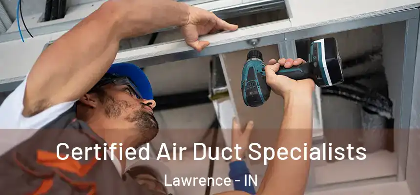  Certified Air Duct Specialists Lawrence - IN
