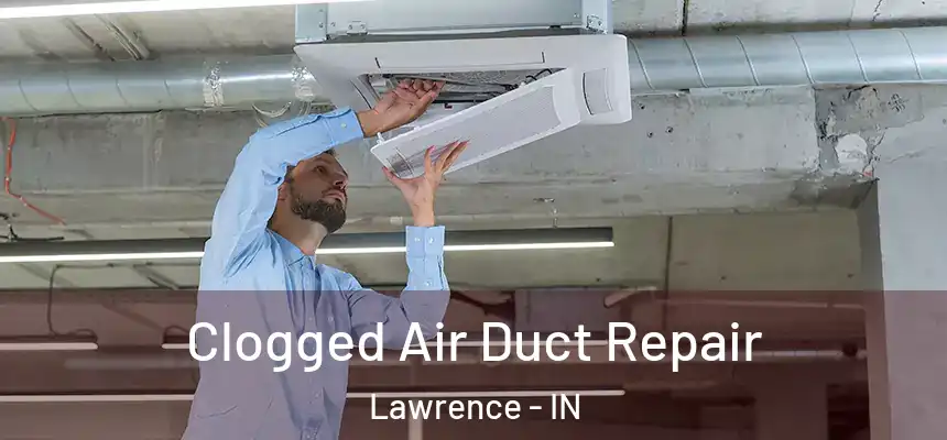  Clogged Air Duct Repair Lawrence - IN