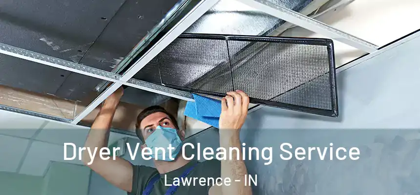  Dryer Vent Cleaning Service Lawrence - IN