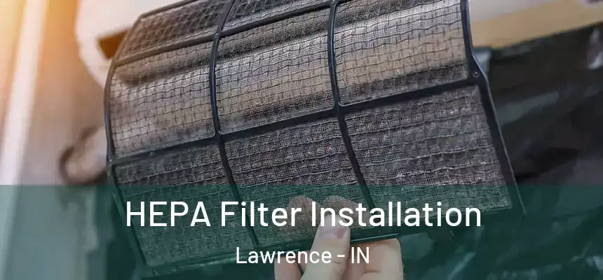  HEPA Filter Installation Lawrence - IN