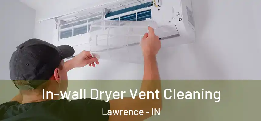  In-wall Dryer Vent Cleaning Lawrence - IN