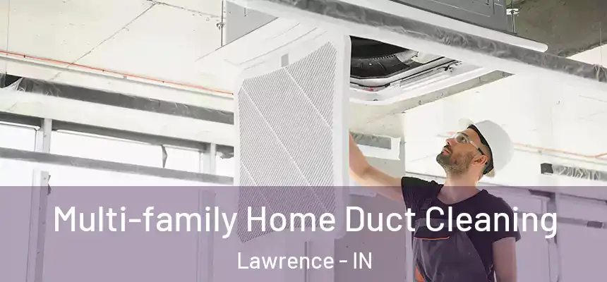  Multi-family Home Duct Cleaning Lawrence - IN