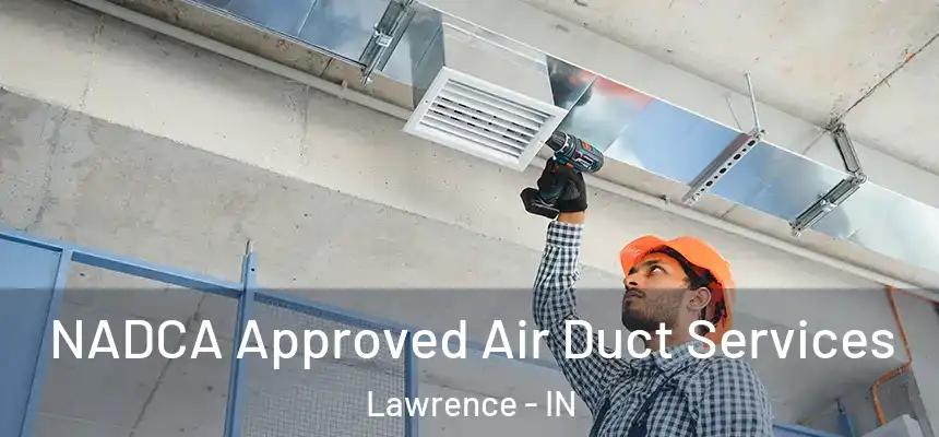  NADCA Approved Air Duct Services Lawrence - IN