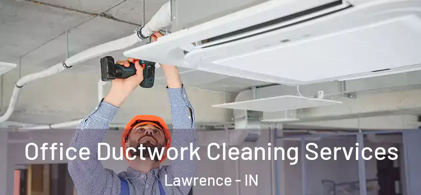  Office Ductwork Cleaning Services Lawrence - IN