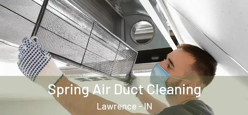 Spring Air Duct Cleaning Lawrence - IN